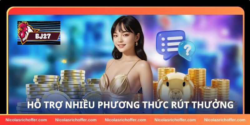 Nhà cái hỗ trợ nhiều hình thức rút thưởng đa dạng