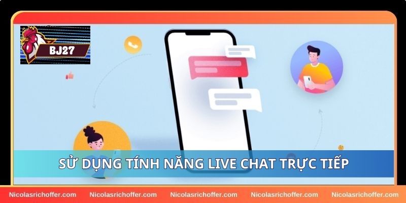 Sử dụng tính năng live chat để được hỗ trợ giải đáp nhanh chóng