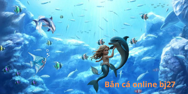 bắn cá online tại BJ27 bắn cá online tại BJ27