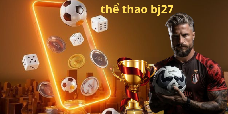 Hướng dẫn tham gia cá cược thể thao tại BJ27 Hướng dẫn tham gia cá cược thể thao tại BJ27